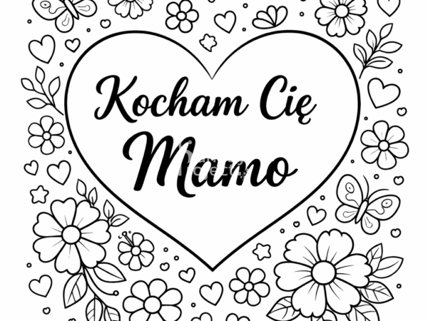 kocham Cię mamo kolorowanka laurka na dzień mamy, dzień matki Kocham Cię Mamo kolorowanka na Dzień Mamy do druku z sercem, kwiatami i motylkami